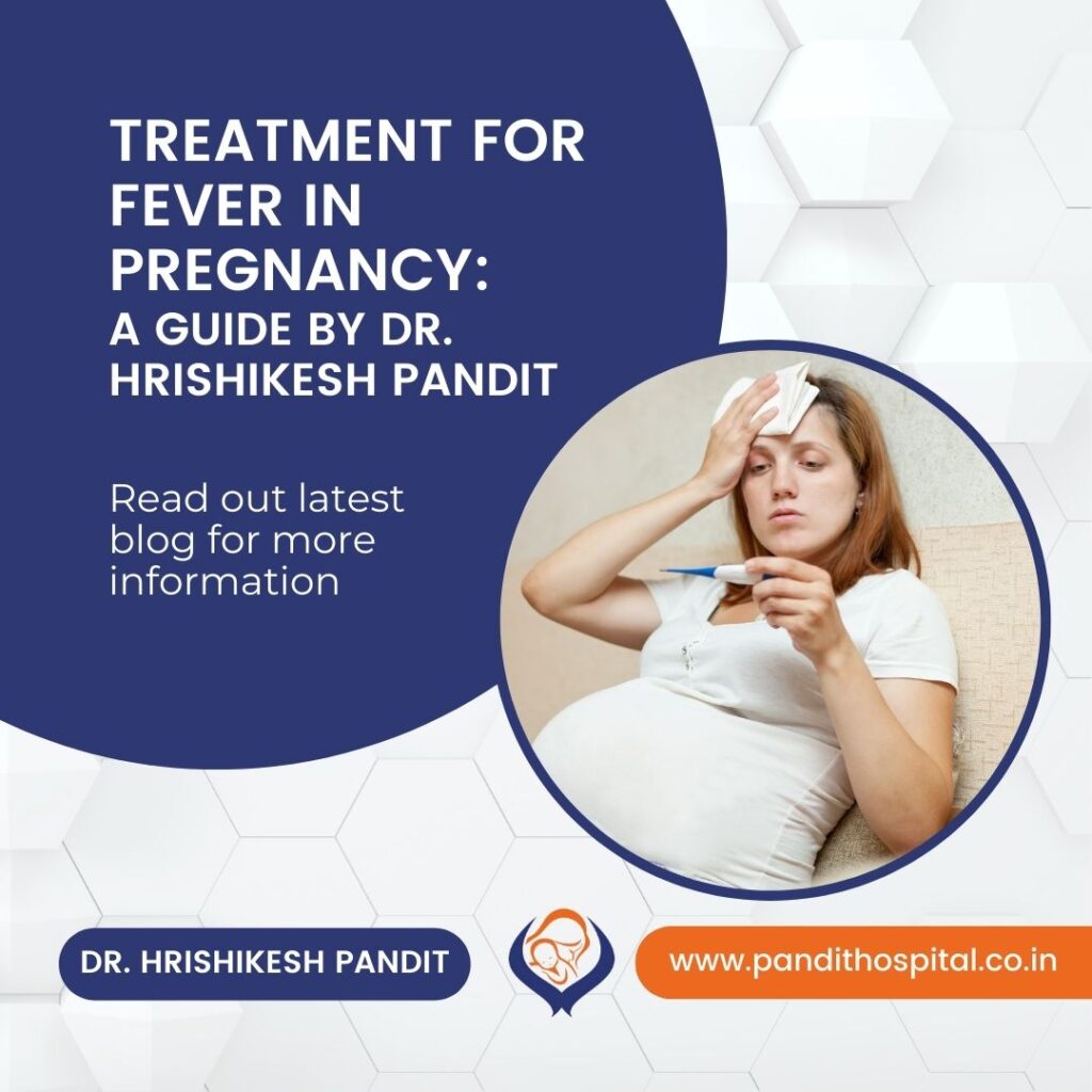 At Pandit Hospital, Ahmednagar, we provide treatment for fever in pregnancy. Our comprehensive maternity care is the best for pregnant women in the region.