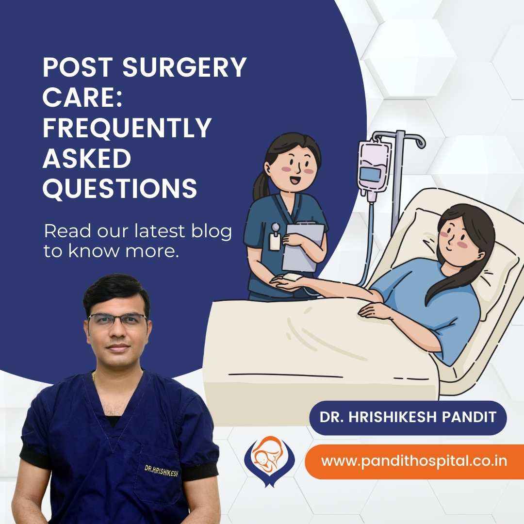 Post Surgery Care FAQ - Dr. Hrishikesh Pandit
